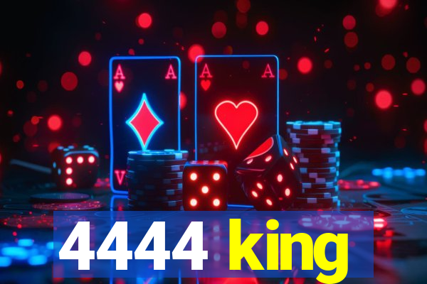 4444 king